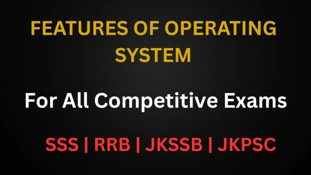 FEATURES OF OPERATING SYSTEM