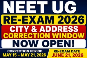 NEET UG Re-Exam 2026: NTA Opens City Choice & Address Correction Window