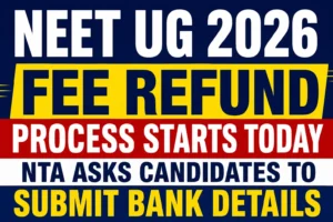 NEET UG 2026 Fee Refund Process Starts Today